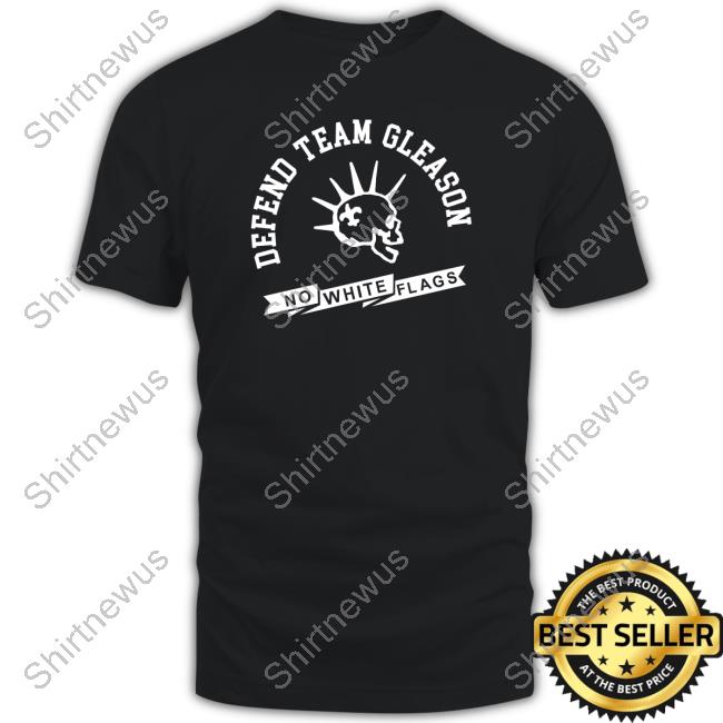 Official Defend Team Gleason No White Flags T Shirt