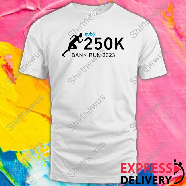 Silicon Valley Bank Svb 250K Bank Run 2023 Long Sleeve T Shirt