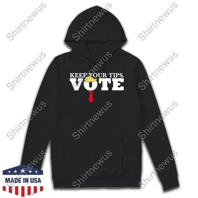 Keep Your Tips Vote Trump New Shirt