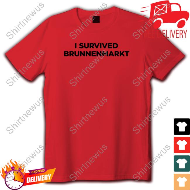 I Survived Brunnenmarkt Tee Shirt Die Tagespresse Official I Survived Brunnenmarkt T Shirt