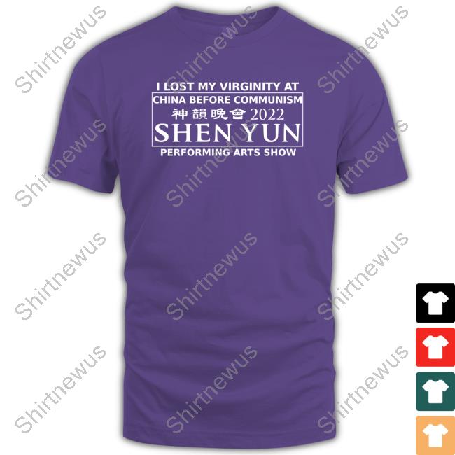 Official I Lost My Virginity At China Before Communism Shen Yun Performing Arts Show T-Shirt