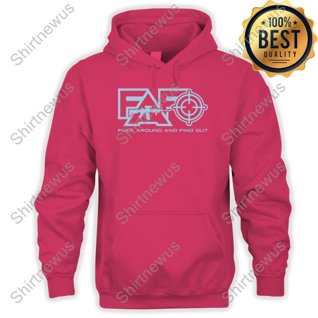 Clown World Store Fuck Around And Find Out T-Shirt Fuck Around And Find Out Hoodie