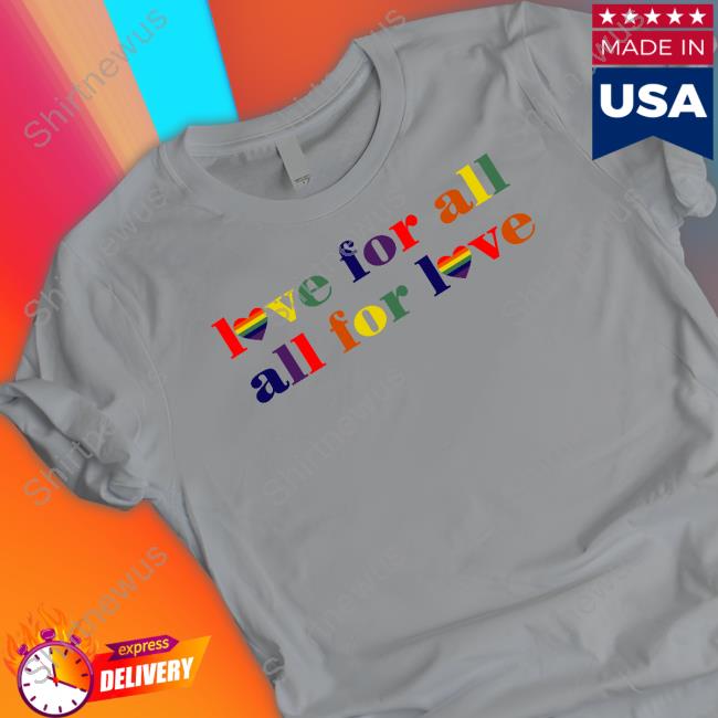 Official Love For All All For Love Shirt