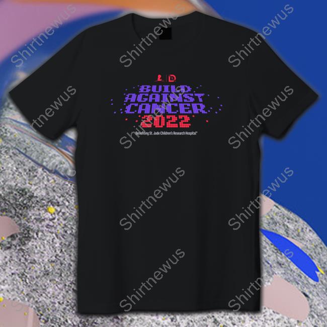 Build Against Cancer 2022 Tees DrLupo