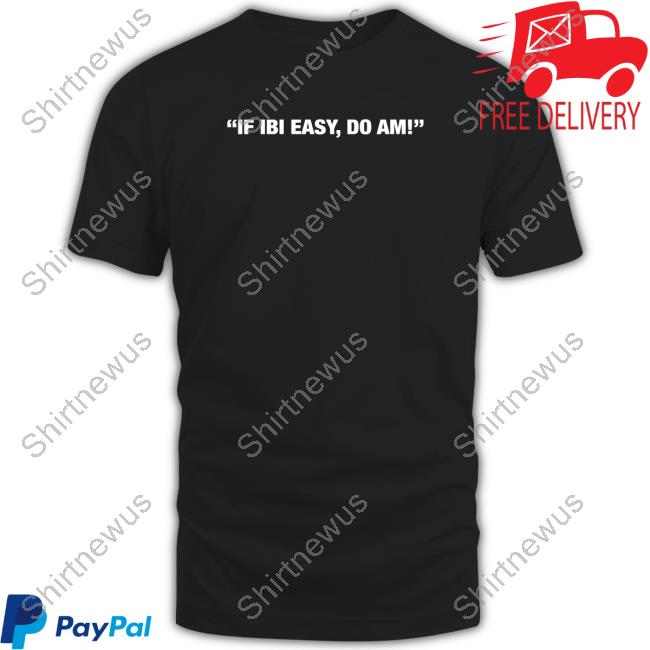 Official Kalyjay If Ibi Easy Do Am Shirt
