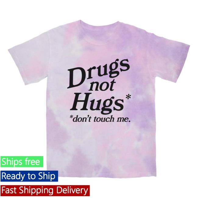 Four Twenty Store Drugs Not Hugs Don't Touch Me Tie Dye Tshirt