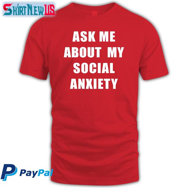 Ask Me About My Social Anxiety T Shirt Black