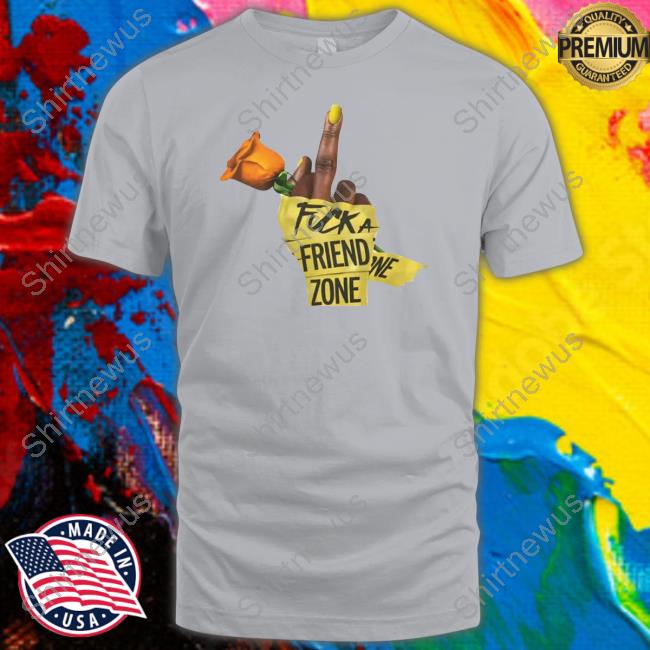 King Of R&B Fuck A Friend Zone Tee Shirt Who Dis Woman