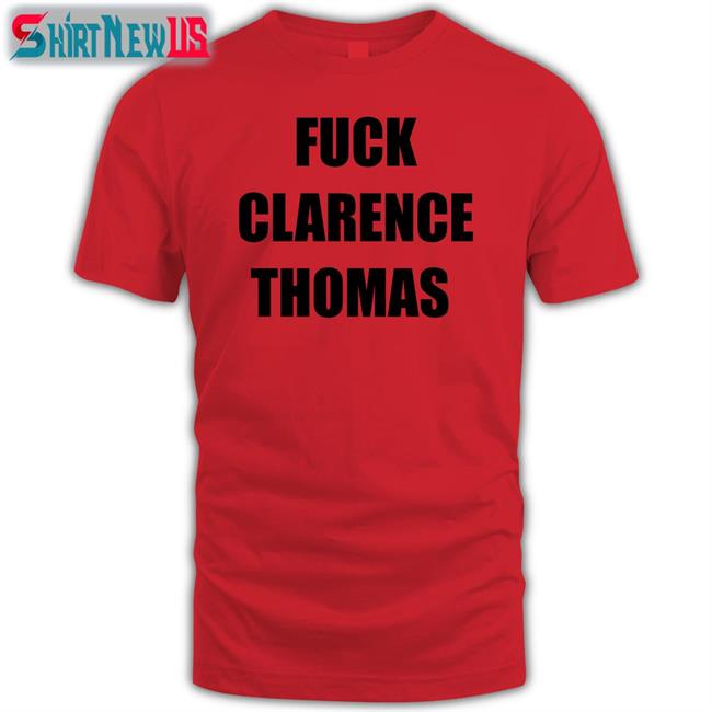 Fuck Clarence Thomas T Shirt Amy Jacobson Dan Proft