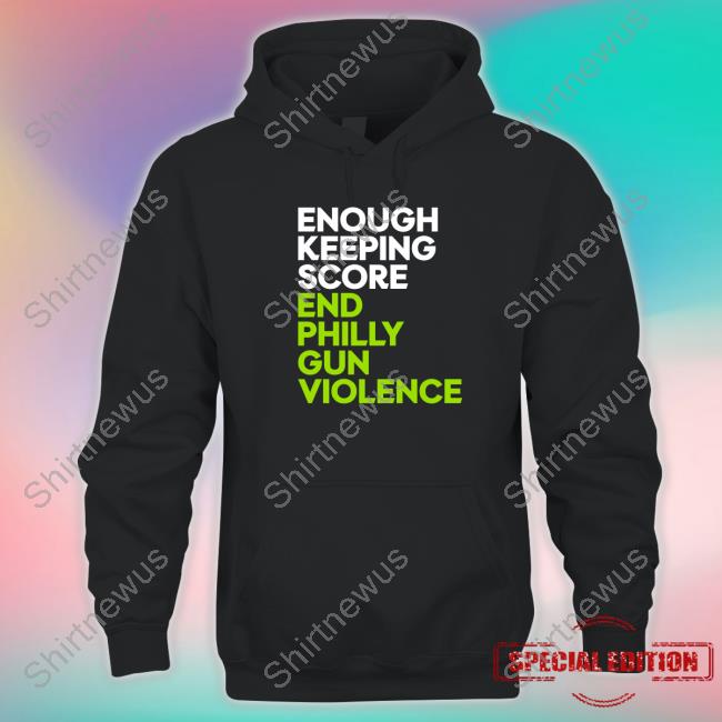 Enough Keeping Score End Philly Gun Violence Long Sleeve T Shirt Ryan Long