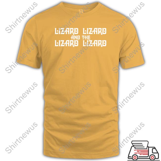 Official Lizard Lizard And The Lizard Lizard T-Shirt
