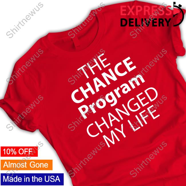 The Chance Program Changed My Life Long Sleeve Tee