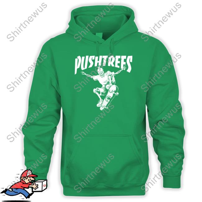Official Push Trees Merch Skate Or Die Shirts