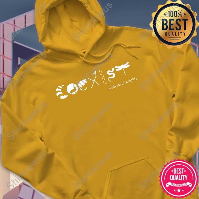 Coexist With Local Wildlife Shirt