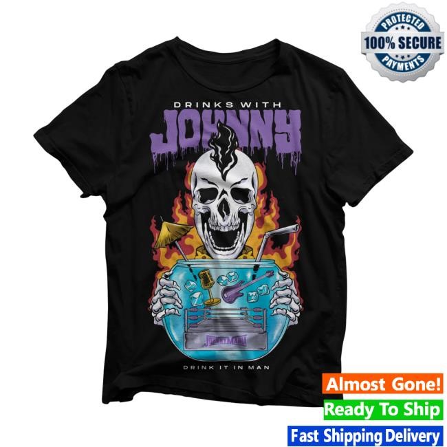 Drink It In Man New Shirt Drinks With Johnny