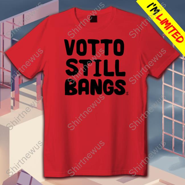 Votto Still Bangs Shirts