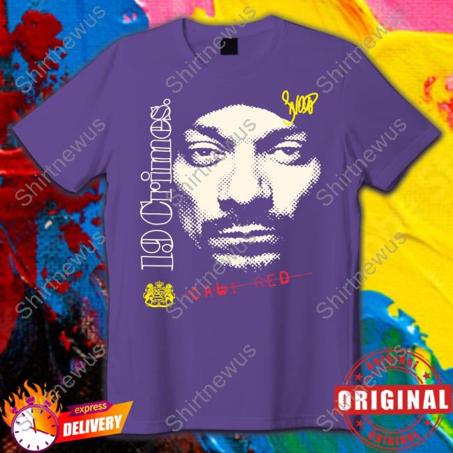 Snoop 19 Crimes Shirt