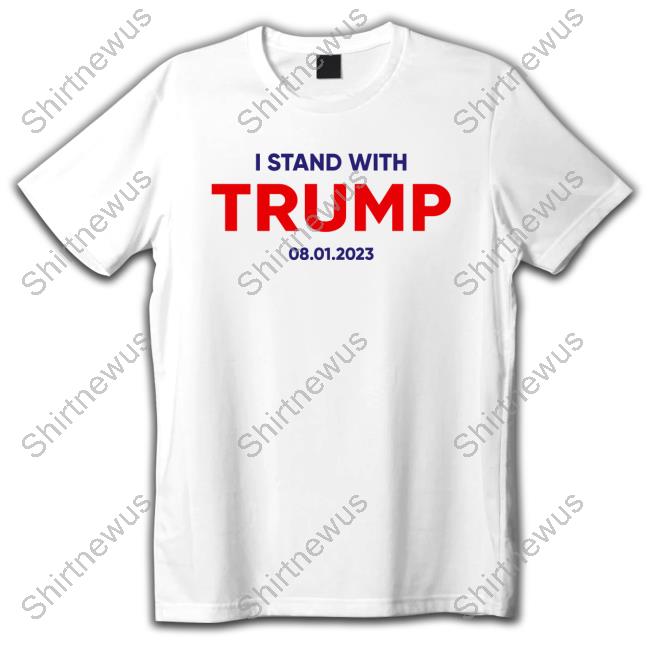 I Stand With Trump 08 01 2023 Sweatshirt