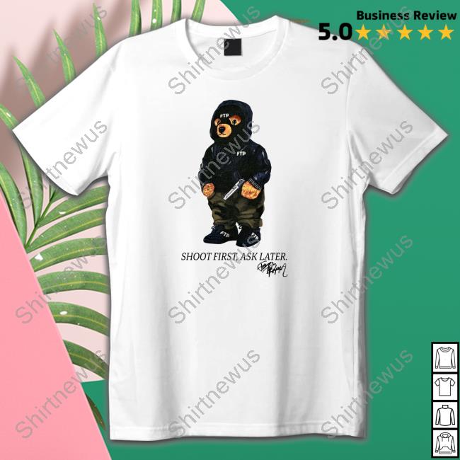 Fuckthepopulation Shop Merch Ftp Shoot First Ask Later Shirts