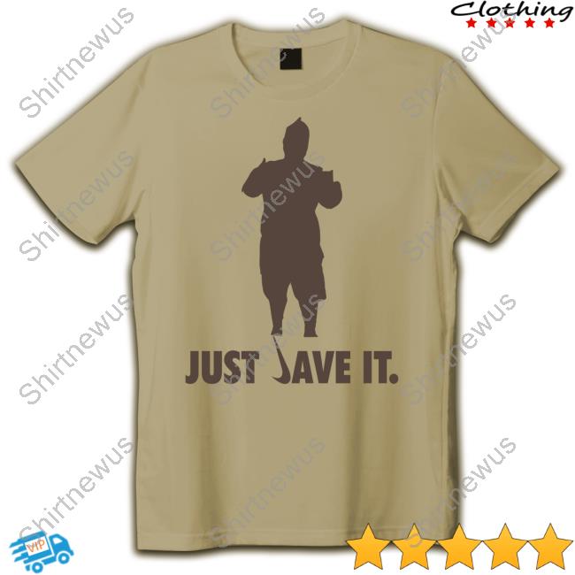 Just Dave It T Shirt Dave Danna