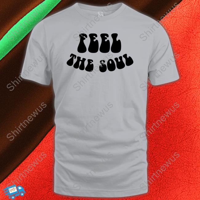 Feel The Soul Limited Edition T-Shirt