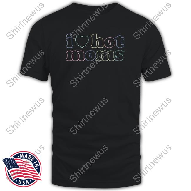 I Love Hot Moms Tm Long Sleeve Tee Shirt