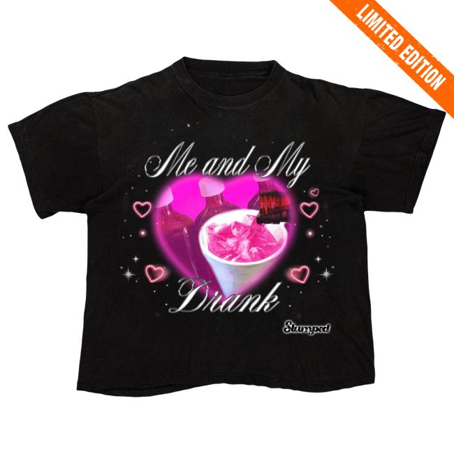 Slumped Boyz Official Merch Shop Me And My Drank Shirt
