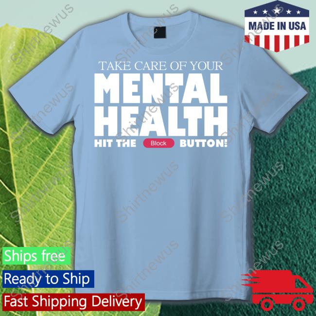 Gameboyjones Take Care Of Your Mental Health Hit The Block Button Tee