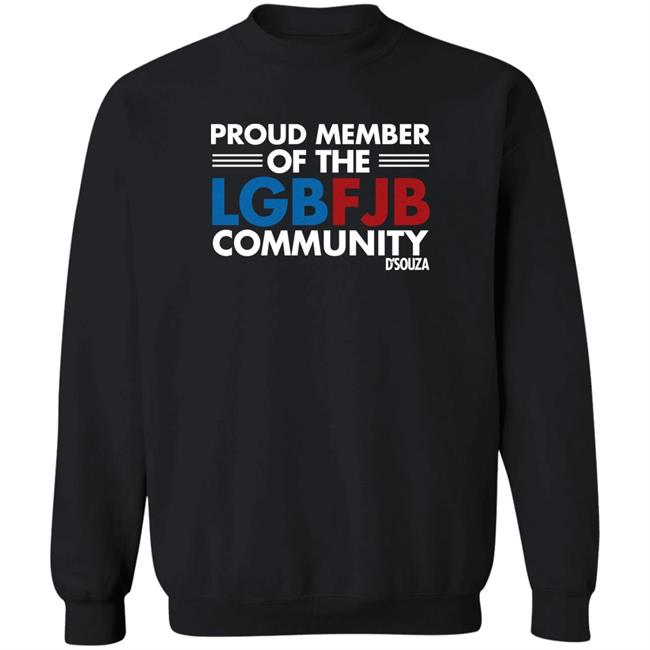 Proud Member Of The LGBFJB Community T Shirt Dinesh D'Souza