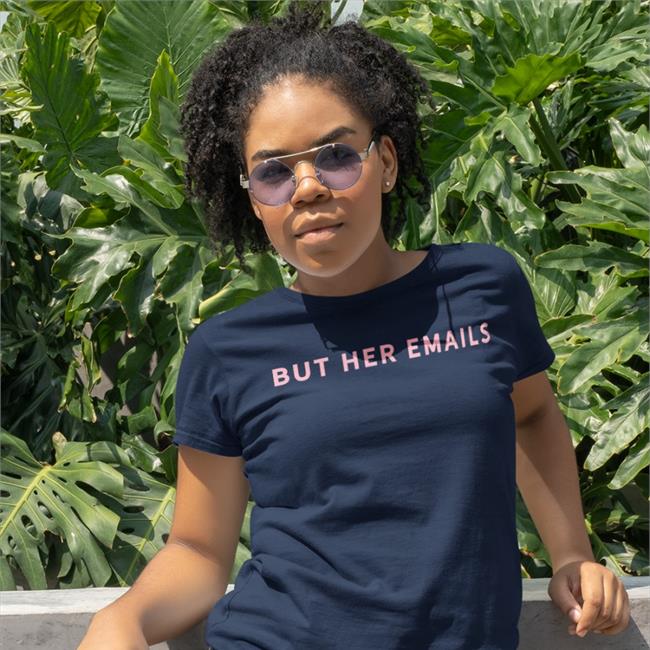 But Her Emails T Shirt