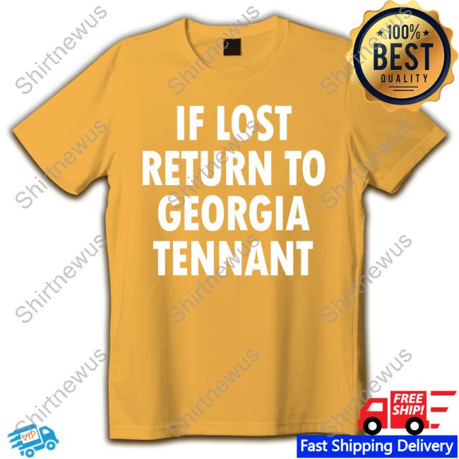 If Lost Return To Georgia Tennant Crewneck Sweatshirt