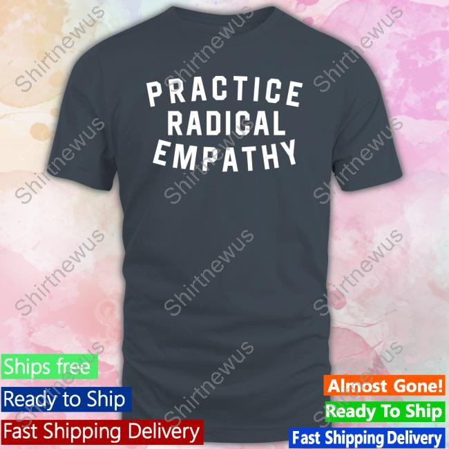 Official Practice Radical Empathy Shirt