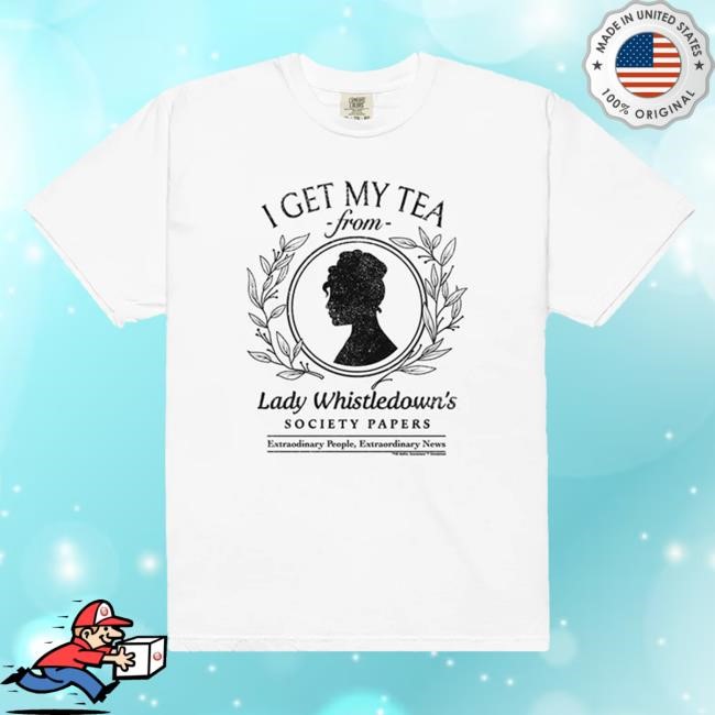 Bridgerton I Get My Tea Comfort Colors New Shirt