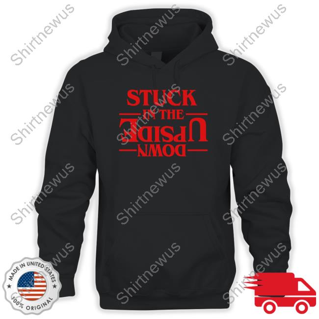 Stuck In The Upside Down Shirts