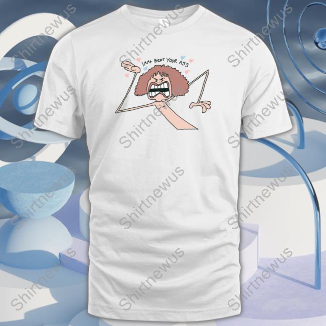 Imma Beat Your Ass Tee Shirt Dr Alan Bleaching