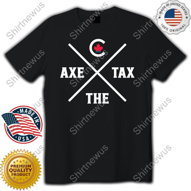 Bring It Home Merch Conservative Party Of Canada Axe The Tax T Shirts