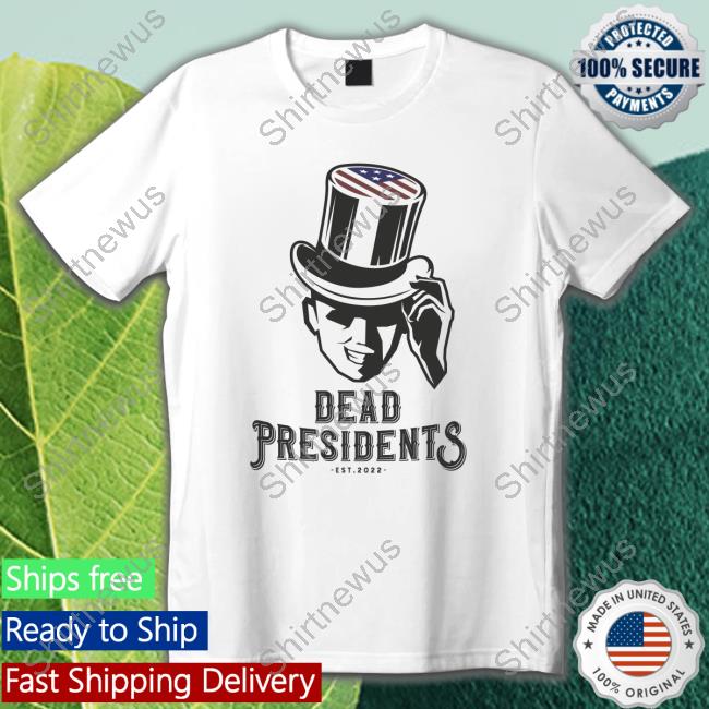 Official Dead Presidents Est 2022 White TShirts