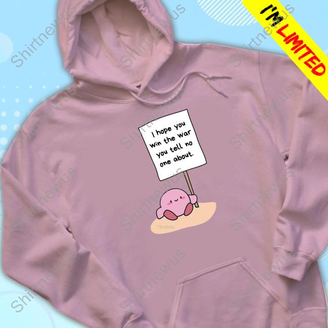 Official Wiseconnector I Hope You Win The War You Tell No One About Tee Shirt Teabag