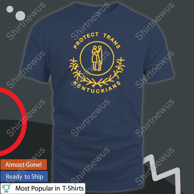 Ky For Ky Merch Protect Trans Kentuckians Shirt