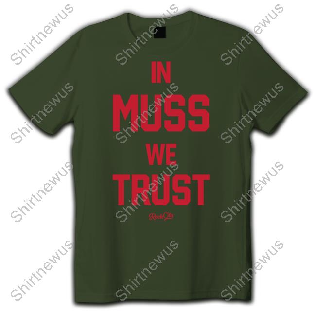 In Muss We Trust Shirt Rock City Rock City In Muss We Trust Shirt