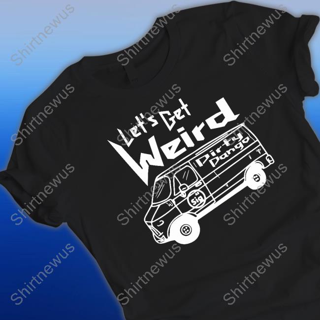 Shopimpact Let's Get Weird Dirty Dango Shirt