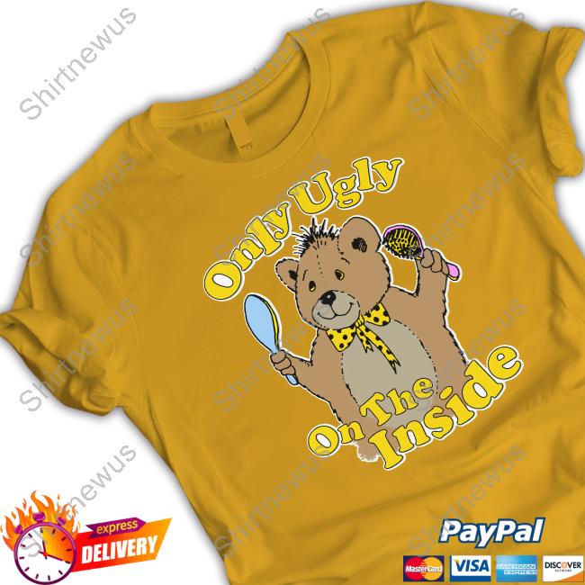 Only Ugly On The Inside Hooded Sweatshirt
