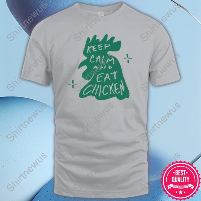 Gmmtv Shop Merch Keep Calm And Eat Chicken Shirts
