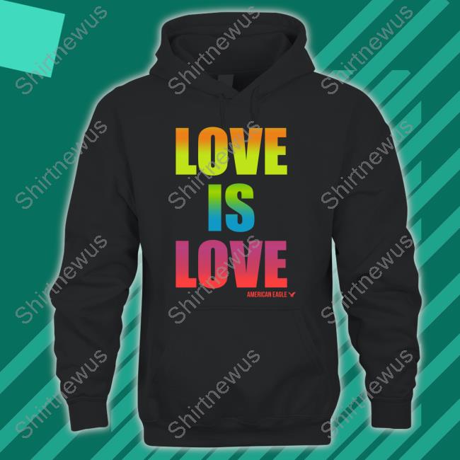 Pride Month Love Is Love American Eagle Shirt