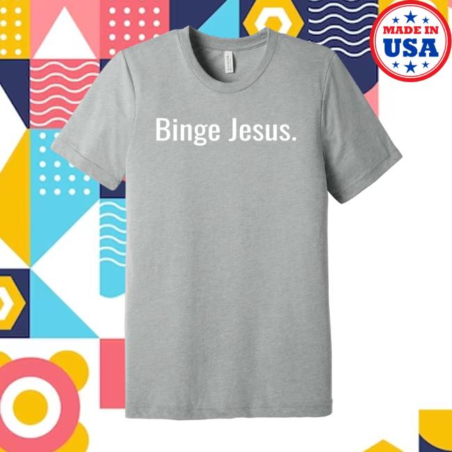 Official "Binge Jesus" Chosen Gray Shirt New