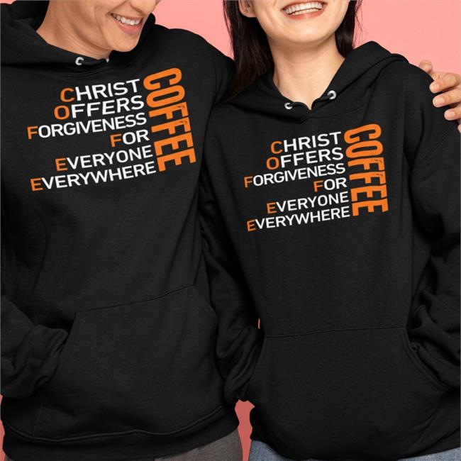 Coffee Christ Offers Forgiveness For Everyone Everywhere Tee