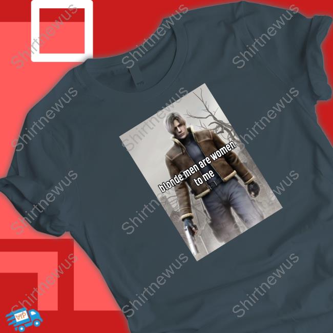 Official Leon Kennedy Blonde Men Are Women To Me Shirt