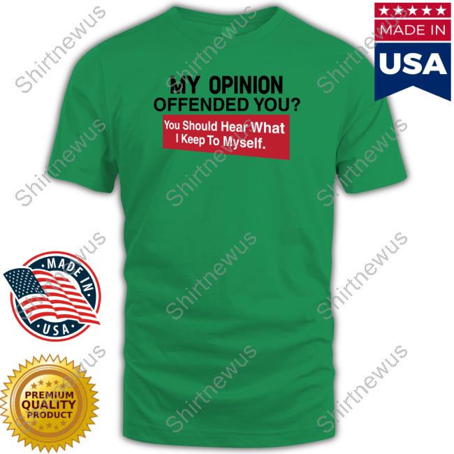 My Opinion Offended You Shirt Clown World Clownworldstore Merch