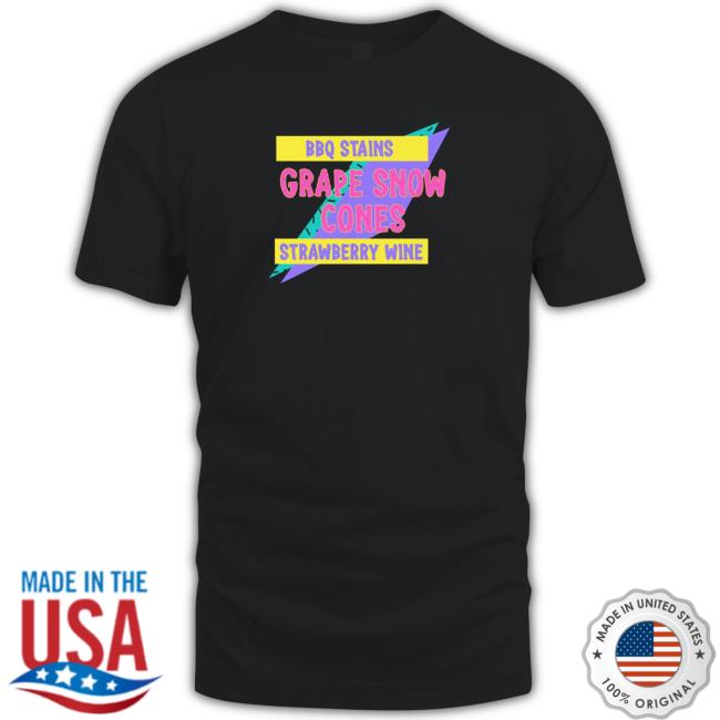 Official BBQ stains grape snow cones strawberry wine Shirts