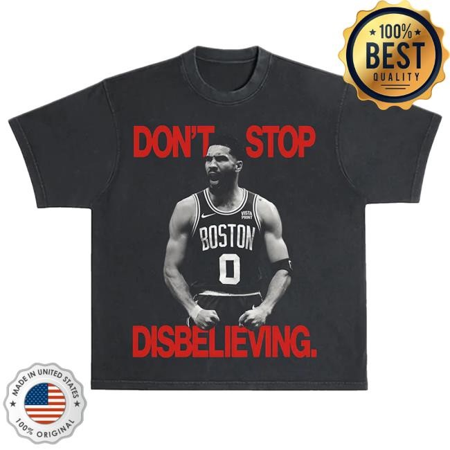 Jayson Tatum Don't stop Disbelieving T Shirt Gio Made It